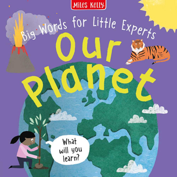 Our Planet: Perfect for early reading for ages 2+, with colourful and engaging illustrations. (Big Words for Little Experts)