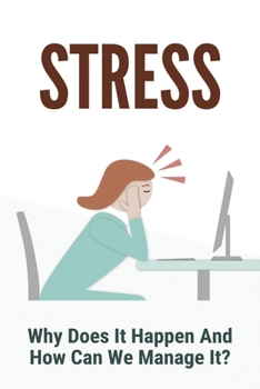 Paperback Stress: Why Does It Happen And How Can We Manage It?: Strategies To Improve Self Esteem Book