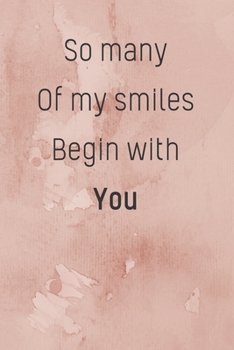 Paperback So Many Of My Smiles Begin With You: Pink Marble Background Notebook With Adorable Quote Perfect As A Gift For Your Partner ( Birthday/Valentine/Anniv Book