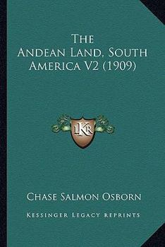 Paperback The Andean Land, South America V2 (1909) Book