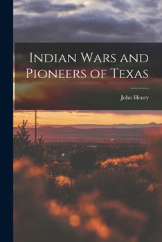 Paperback Indian Wars and Pioneers of Texas Book