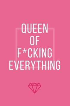 Paperback Queen Of F*cking Everything: Paperback, 6 x 9, 180 lined pages Book