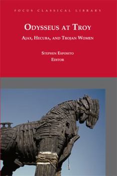 Paperback Odysseus at Troy: Ajax, Hecuba and Trojan Women Book