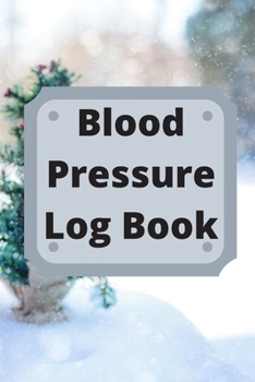 Paperback Blood Pressure Log Book: Daily Personal Record and your health Monitor Tracking Numbers of Blood Pressure, Heart Rate, Weight, Temperature Book