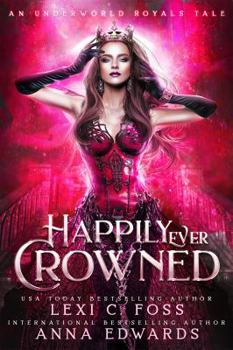 Happily Ever Crowned - Book #1 of the Underworld Royals