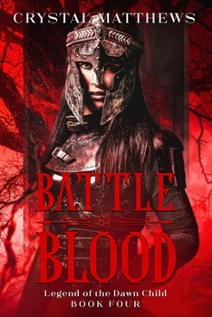 Battle of Blood: Legend of the Dawn Child Book Four