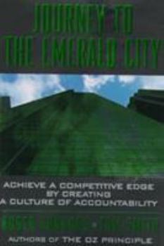 Hardcover Journey to the Emerald City: Achieve a Competitive Edge by Creating a Culture of Accountability Book