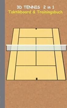 Paperback 3D Tennis 2 in 1 Taktikboard und Trainingsbuch: Trainingsbuch, Notizbuch, Taktikbuch, Spieltaktik, Taktikboard, Training, Federer, Nadal, Becker, Wawr [German] Book