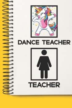 Dance Teacher Awesome unicorn Tutor Gift For Best Dance Teacher A beautiful personalized: Lined Notebook / Journal Gift, Tutor Notebook ,Notebook for ... , Personal Diary, Dance Teacher , Persona