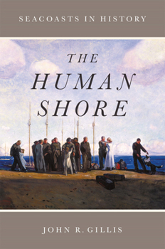 Hardcover The Human Shore: Seacoasts in History Book