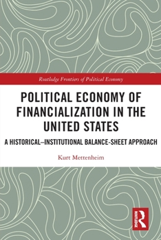 Paperback Political Economy of Financialization in the United States: A Historical-Institutional Balance-Sheet Approach Book