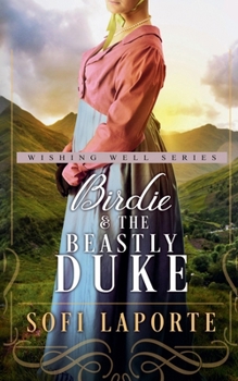 Birdie and the Beastly Duke (The Wishing Well)