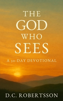 Paperback The God Who Sees: A 30-Day Devotional Book