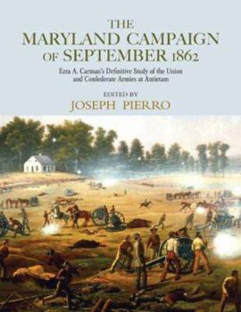 The Maryland Campaign of September 1862: Ezra A. Carman's Definitive Study of the Union and Confederate Armies at Antietam - Book  of the Maryland Campaign of September 1862
