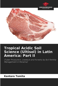 Tropical Acidic Soil Science (Ultisol) in Latin America: Part II