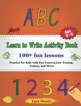 Paperback Learn to Write Activity Book - 100 Fun Lessons.: Practice for Kids with Pen Control, Line Tracing, Letters, and More! Book