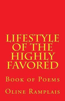 Lifestyle of the Highly Favored: Book of Poems