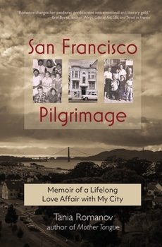San Francisco Pilgrimage: Memoir of a Lifelong Love Affair with My City
