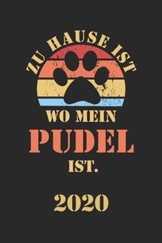 Pudel 2020: Kalender Lustiger Hunde Spruch Terminplaner Frauchen Herrchen Terminkalender Wochenplaner, Monatsplaner & Jahresplaner f�r Hundefrauchen & Hundebesitzer DIN A 5 Taschenkalender 120 Seiten 