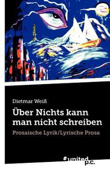 Paperback Über Nichts kann man nicht schreiben: Prosaische Lyrik/Lyrische Prosa [German] Book