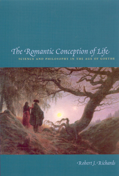 Paperback The Romantic Conception of Life: Science and Philosophy in the Age of Goethe Book