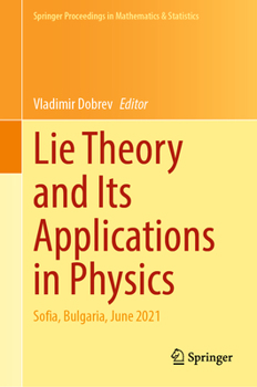 Hardcover Lie Theory and Its Applications in Physics: Sofia, Bulgaria, June 2021 Book