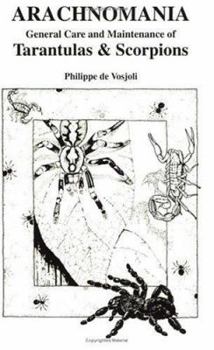 Paperback Arachnomania: The General Care and Maintenance of Tarantulas and Scorpions Book