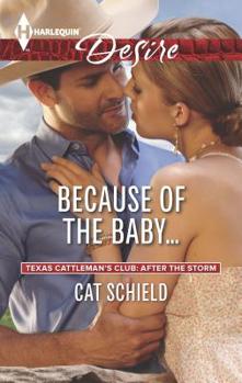 Because of the Baby... - Book #4 of the Texas Cattleman's Club: After the Storm 