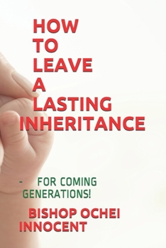 Paperback How to Leave a Lasting Inheritance: - For Coming Generations! Book