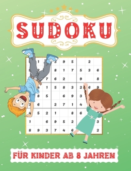 Paperback Sudoku Für Kinder ab 8 Jahren: 9x9 100 Sudoku Rätsel, level: leicht mit Lösungen. Tolles Geschenk für Mädchen und Jungen. [German] Book