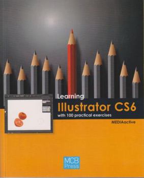 Paperback Learning Illustrator CS6 with 100 Practical Excercises Book