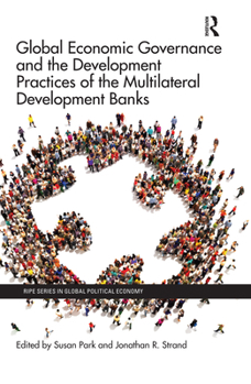 Paperback Global Economic Governance and the Development Practices of the Multilateral Development Banks Book