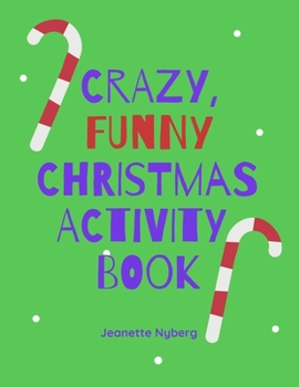 Paperback Crazy, Funny Christmas Activity Book: 24 Creatively Awesome Drawing and Writing Activities For Kids Book