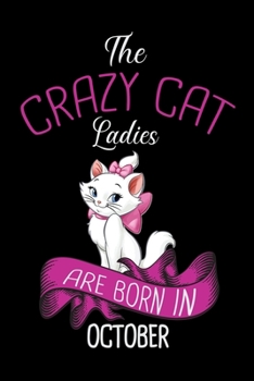 The Crazy Cat Ladies Are Born in October: Cat Lovers Blood Sugar Log Book,Daily Readings Before & After for Breakfast, Lunch , Dinner, Snacks.Bedtime, ... for cat Lover Women 6 x 9 inch 100 pages