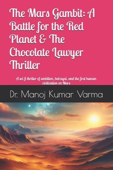 Paperback The Mars Gambit: A Battle for the Red Planet & The Chocolate Lawyer Thriller: A sci-fi thriller of ambition, betrayal, and the first human civilizatio Book