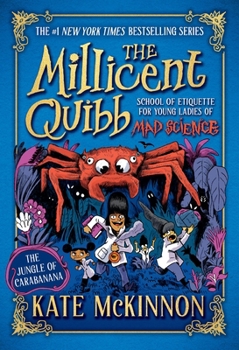 The Jungle of Carabanana (The Millicent Quibb School of Etiquette for Young Ladies of Mad Science, 3)