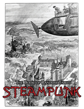 Paperback The Book of Random Tables: Steampunk: 29 D100 Random Tables for Tabletop Role-Playing Games Book