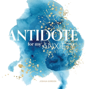 Antidote for My Anxiety: An Anxiety Book for Christians