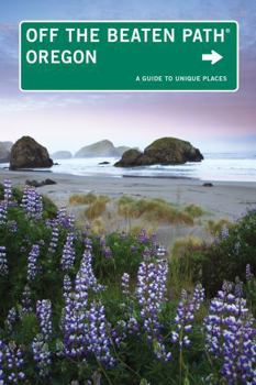 Oregon Off the Beaten Path: A Guide to Unique Places (Off the Beaten Path Series)