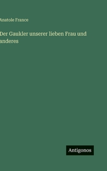 Hardcover Der Gaukler unserer lieben Frau und anderes [German] Book
