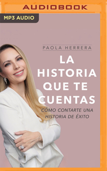 Audio CD La Historia Que Te Cuentas: Cómo Contarte Una Historia de Éxito [Spanish] Book