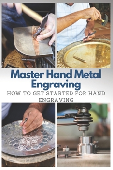 Paperback Master Hand Metal Engraving: How To Get Started for Hand Engraving Book