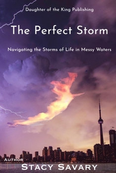 Paperback The Perfect Storm: Navigating the Storms of Life in Messy Waters Book