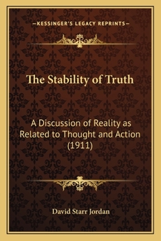 Paperback The Stability of Truth: A Discussion of Reality as Related to Thought and Action (1911) Book