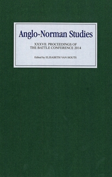 Hardcover Anglo-Norman Studies XXXVII: Proceedings of the Battle Conference 2014 Book