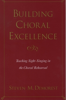 Paperback Building Choral Excellence: Teaching Sight-Singing in the Choral Rehearsal Book