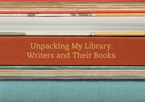 Hardcover Unpacking My Library: Writers and Their Books Book
