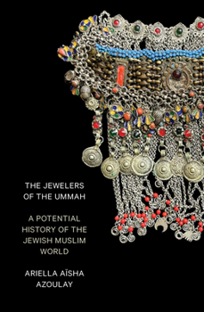 Paperback The Jewelers of the Ummah: A Potential History of the Jewish Muslim World Book
