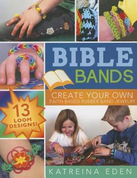 Paperback Bible Bands: Create Your Own Faith-Based Rubber Band Jewelry Book