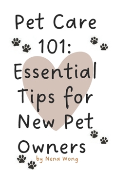 Paperback Pet Care 101: Essential Tips for New Pet Owners Book